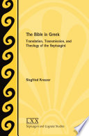 The Bible in Greek : translation, transmission, and theology of the Septuagint /