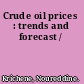 Crude oil prices : trends and forecast /