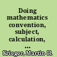 Doing mathematics convention, subject, calculation, analogy /