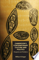 Cameroon's contemporary culture and politics : prospects and problems /