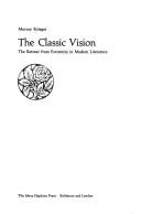 The classic vision ; the retreat from extremity in modern literature.