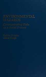 Environmental hazards : communicating risks as a social process /