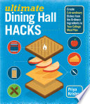 Ultimate dining hall hacks /