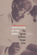 Temptation of the word : the novels of Mario Vargas Llosa /