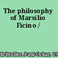 The philosophy of Marsilio Ficino /