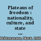 Plateaus of freedom : nationality, culture, and state security in Canada, 1940-1960 /