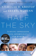 Half the sky : turning oppression into opportunity for women worldwide /