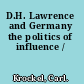 D.H. Lawrence and Germany the politics of influence /