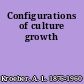 Configurations of culture growth