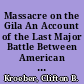 Massacre on the Gila An Account of the Last Major Battle Between American Indians, with Reflections on the Origin of War /