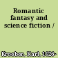 Romantic fantasy and science fiction /