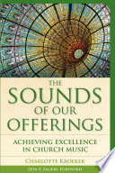The sounds of our offerings : achieving excellence in church music /