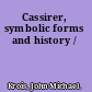 Cassirer, symbolic forms and history /