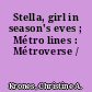 Stella, girl in season's eves ; Métro lines : Métroverse /