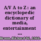 A/V A to Z : an encyclopedic dictionary of media, entertainment and other audiovisual terms /