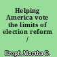 Helping America vote the limits of election reform /