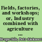 Fields, factories, and workshops; or, Industry combined with agriculture and brain work with manual work,