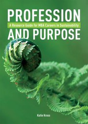 Profession and purpose : a resource guide for MBA careers in sustainability /