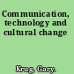 Communication, technology and cultural change