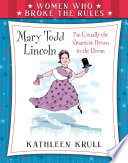 Women who broke the rules : Mary Todd Lincoln /