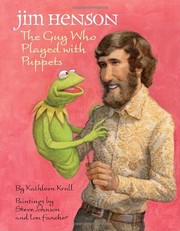 Jim Henson : the guy who played with puppets /