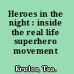 Heroes in the night : inside the real life superhero movement /