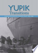 Yupik transitions : change and survival at Bering Strait, 1900-1960 /