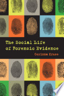 The social life of forensic evidence /