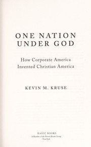 One nation under God : how corporate America invented Christian America /