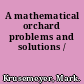 A mathematical orchard problems and solutions /