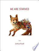 We are starved : poems /