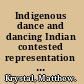 Indigenous dance and dancing Indian contested representation in the global era /