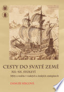 Cesty do Svaté zeme : XII.-XX. století : mýty a realita v ruských a ceských cestopisech /