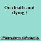 On death and dying /