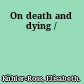 On death and dying /