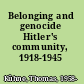 Belonging and genocide Hitler's community, 1918-1945 /