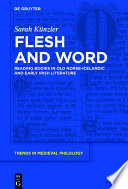 Flesh and word : reading bodies in Old Norse-Icelandic and early Irish literature /