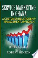 Service marketing in Ghana : a customer relationship management approach /