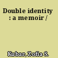 Double identity : a memoir /