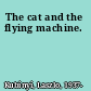 The cat and the flying machine.