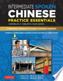 Intermediate spoken Chinese practice essentials : a wealth of activities to enhance your spoken Mandarin /