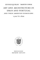 Art and architecture in Spain and Portugal and their American dominions : 1500 to 1800 /