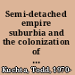 Semi-detached empire suburbia and the colonization of Britain, 1880 to the present /