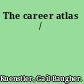 The career atlas /
