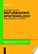 Refurbishing epistemology : a meta-epistemological framework /