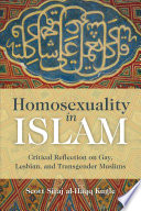 Homosexuality in Islam : critical reflection on gay, lesbian, and transgender Muslims /