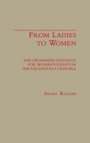 From ladies to women : the organized struggle for woman's rights in the Reconstruction Era /