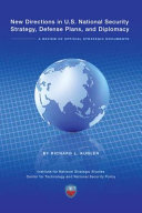 New directions in U.S. national security strategy, defense plans, and diplomacy : a review of official strategic documents /