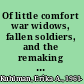 Of little comfort war widows, fallen soldiers, and the remaking of nation after the Great War /