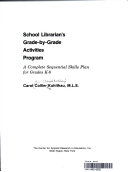 School librarian's grade-by-grade activities program : a complete sequential skills plan for grades K-8 /